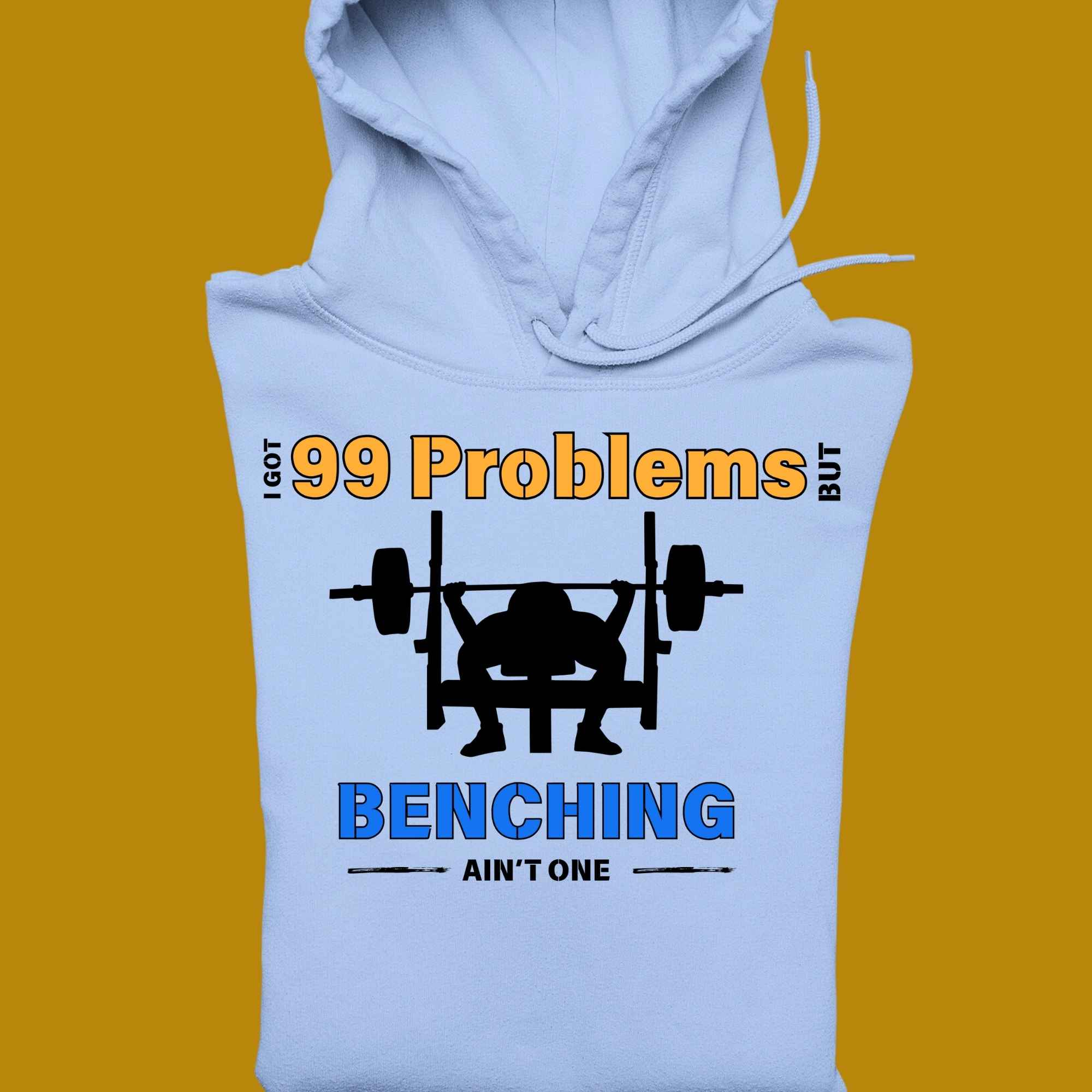 hoodie, for adults, women and men, size S, M, L, XL, 2XL, 3XL, round neckline, crew neck, fabric cotton, price starting from $29.99, body building, body builders, gym goers, fitness, workout, lifting, top, apparel, powerlifting, weightlifting, strength building, training, male, female, weight lifting, bar, weights, color blue, front print, funny, quote, parody, I got 99 problems but benching ain't one, bench press