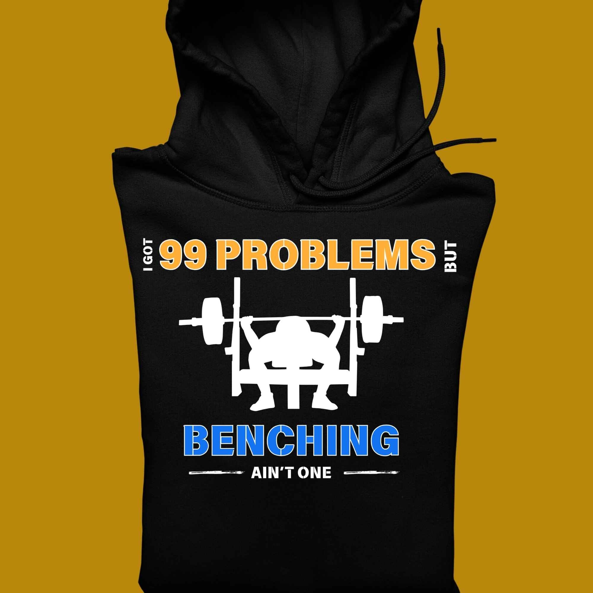 hoodie, for adults, women and men, size S, M, L, XL, 2XL, 3XL, round neckline, crew neck, fabric cotton, price starting from $29.99, body building, body builders, gym goers, fitness, workout, lifting, top, apparel, powerlifting, weightlifting, strength building, training, male, female, weight lifting, bar, weights, color black, front print, funny, quote, parody, I got 99 problems but benching ain't one, bench press