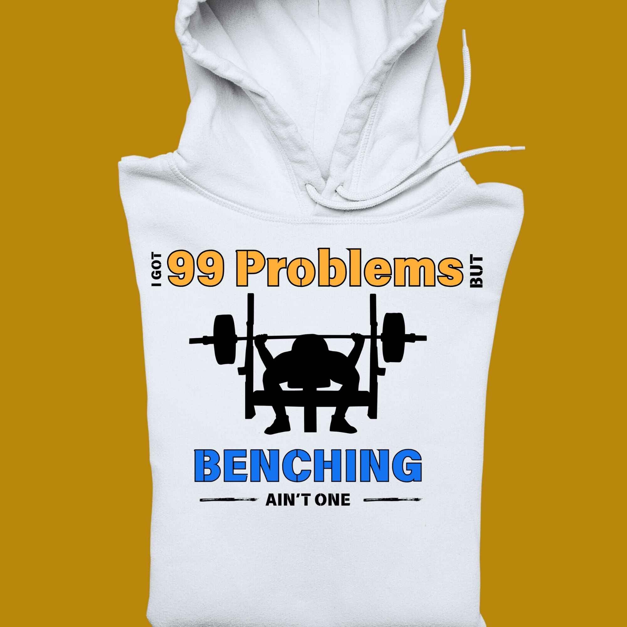 hoodie, for adults, women and men, size S, M, L, XL, 2XL, 3XL, round neckline, crew neck, fabric cotton, price starting from $29.99, body building, body builders, gym goers, fitness, workout, lifting, top, apparel, powerlifting, weightlifting, strength building, training, male, female, weight lifting, bar, weights, color white, front print, funny, quote, parody, I got 99 problems but benching ain't one, bench press