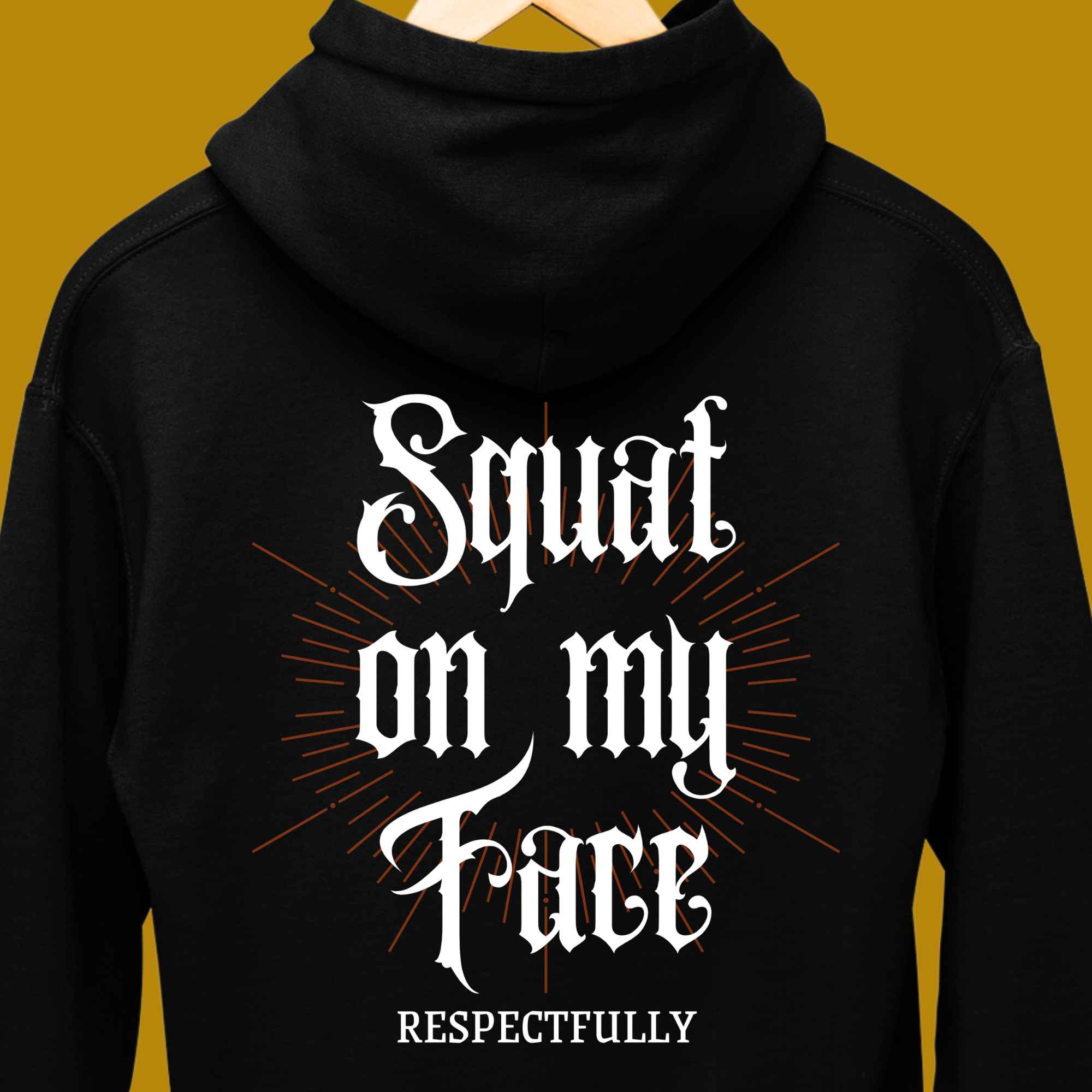 hoodie, for adults, women and men, size S, M, L, XL, 2XL, 3XL, round neckline, crew neck, fabric cotton, price starting from $29.99, body building, body builders, gym goers, fitness, workout, lifting, top, apparel, powerlifting, weightlifting, strength building, training, male, female, weight lifting, bar, weights, color black, back print, squat on my face respectfully, squats, squatting, funny, quote