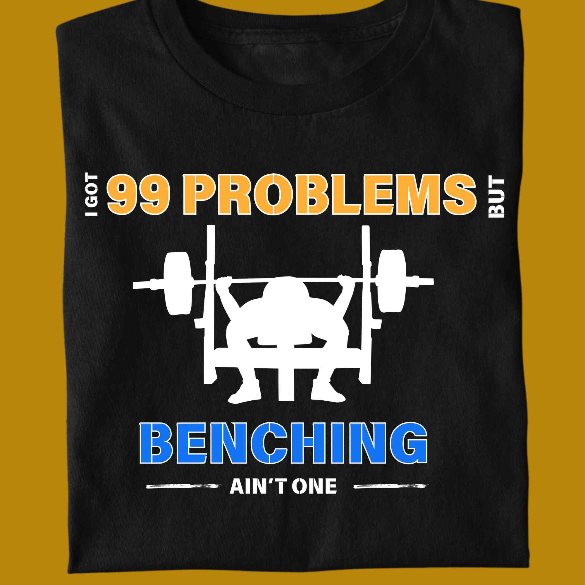 T-Shirt, funny, quote, parody, I got 99 problems but benching ain't one, for adults, women and men, color black, size S, M, L, XL, 2XL, 3XL, 4XL, 5XL, round neckline, fabric cotton, price starting from $22.99, body building, body builders, gym goers, fitness, workout, lifting, shirt, apparel, powerlifting, weightlifting, strength building, training, front print, male, female, weight lifting, bench press