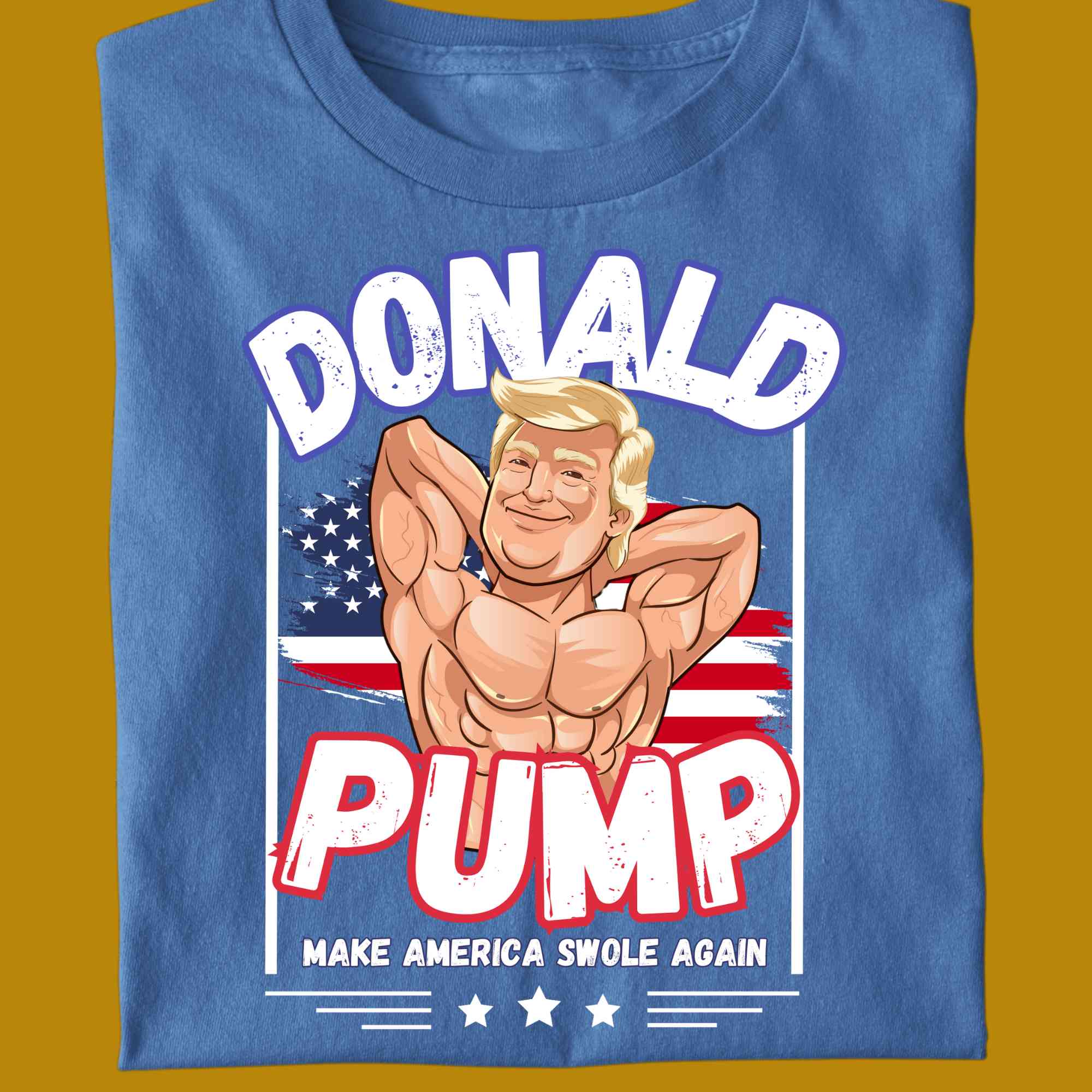 T-Shirt, funny, quote, parody, Donald Pump, for adults, women and men, color blue, size S, M, L, XL, 2XL, 3XL, 4XL, 5XL, round neckline, fabric cotton, price starting from $22.99, body building, body builders, gym goers, fitness, workout, lifting, shirt, apparel, powerlifting, weightlifting, strength building, training, front print, male, female, weight lifting, comedy, character, Donald Trump, make america great again, maga, make america swole again, politics, gift