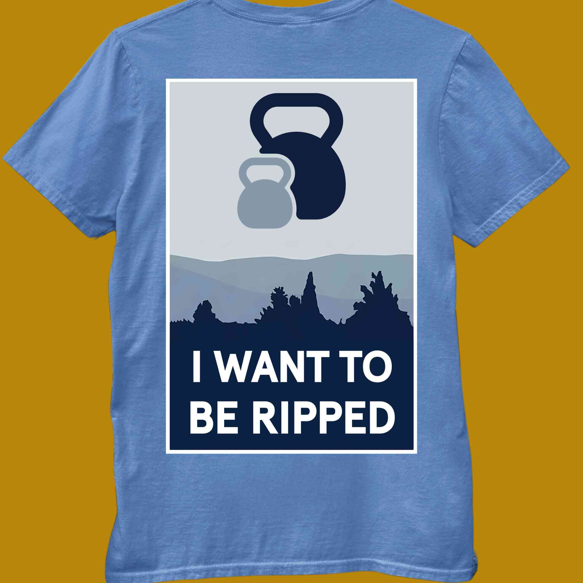 T-Shirt, funny, quote, parody, i want to be ripped, women and men, color blue, size S, M, L, XL, 2XL, 3XL, 4XL, 5XL, round neckline, fabric cotton, price starting from $22.99, body building, body builders, gym goers, fitness, workout, lifting, shirt, apparel, powerlifting, weightlifting, strength building, training, back print, male, female, weight lifting, weights, adaptation, adapt, movie, i want to beliebe, x files, poster