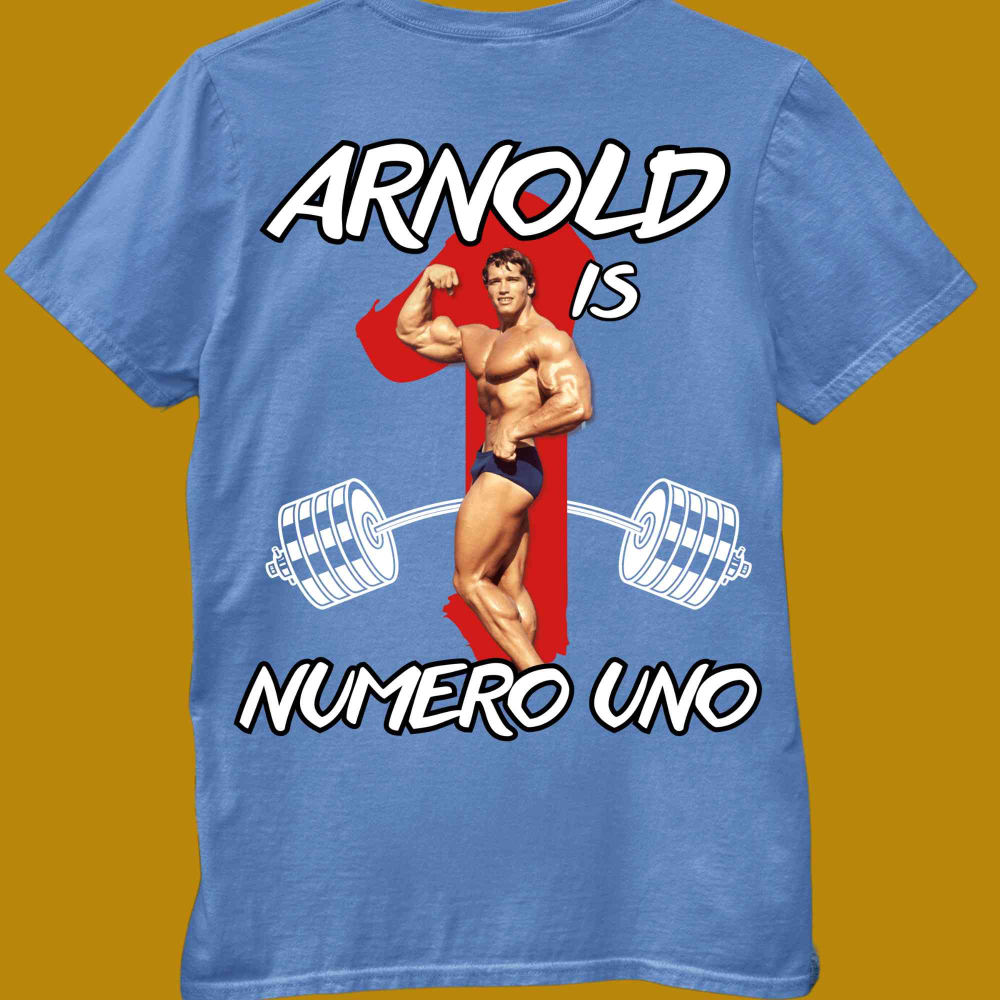 T-Shirt, funny, quote, parody, arnold is numero uno, women and men, color blue, size S, M, L, XL, 2XL, 3XL, 4XL, 5XL, round neckline, fabric cotton, price starting from $22.99, body building, body builders, gym goers, fitness, workout, lifting, shirt, apparel, powerlifting, weightlifting, strength building, training, back print, male, female, weight lifting, weights, arnold schwarzenegger, arnie, number one