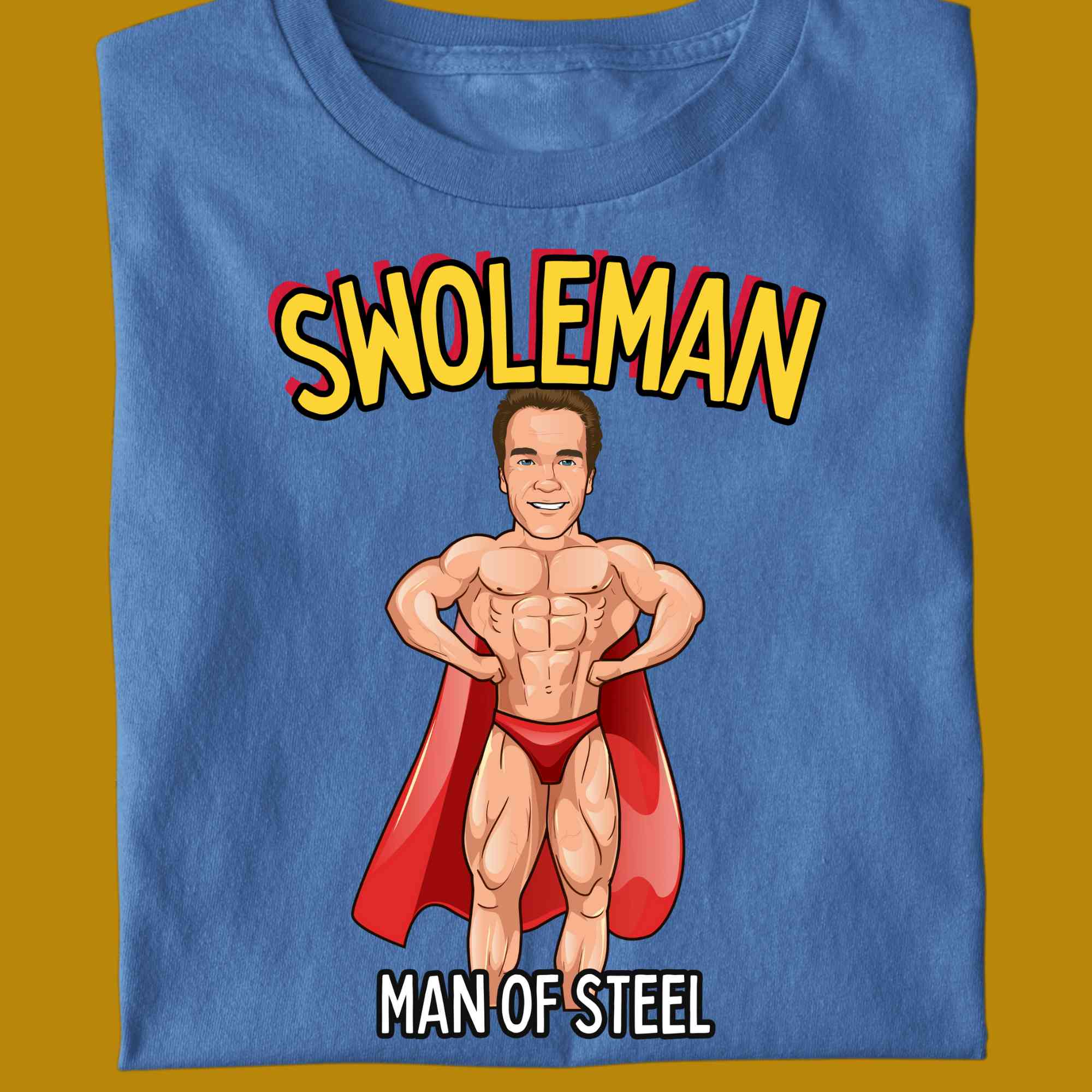 T-Shirt, funny, quote, parody, Swoleman, Swole Man, man of steel, women and men, color blue, size S, M, L, XL, 2XL, 3XL, 4XL, 5XL, round neckline, fabric cotton, price starting from $22.99, body building, body builders, gym goers, fitness, workout, lifting, shirt, apparel, powerlifting, weightlifting, strength building, training, front print, male, female, weight lifting, weights, superman, super man, character, comedy, arnold schwarzenegger, arnie, red cape