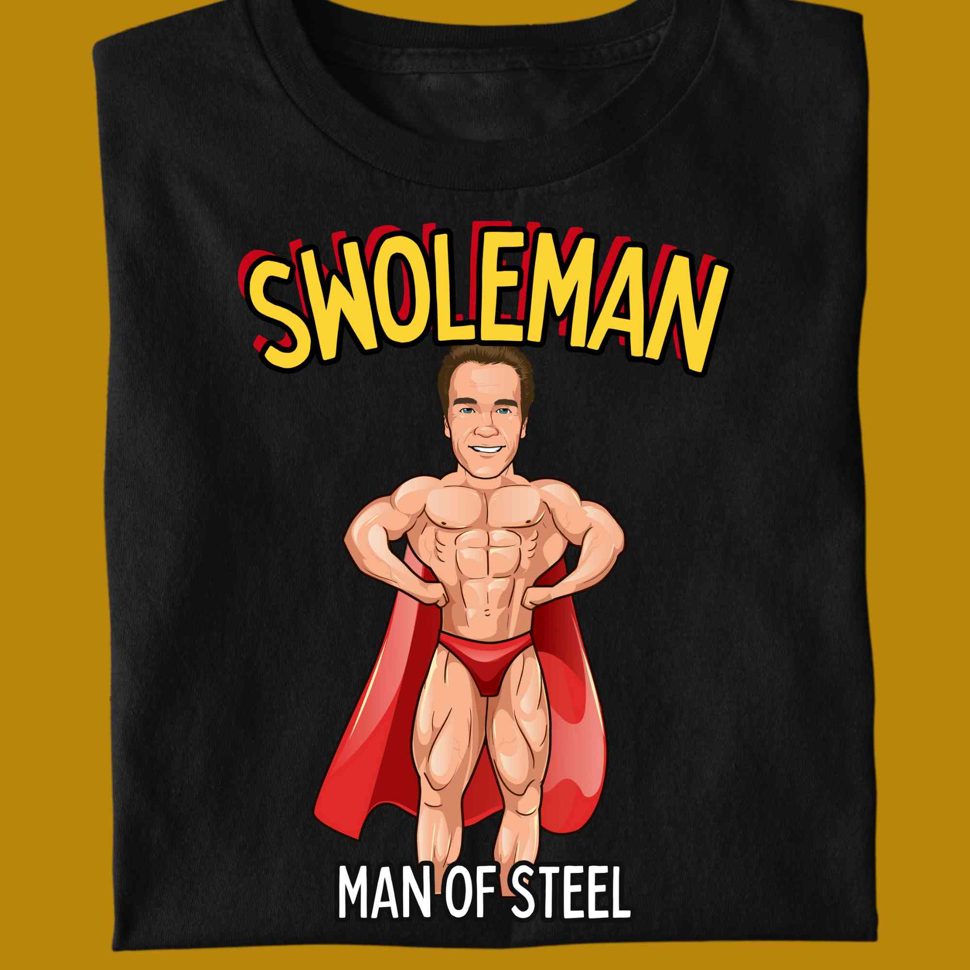 T-Shirt, funny, quote, parody, Swoleman, Swole Man, man of steel, women and men, color black, size S, M, L, XL, 2XL, 3XL, 4XL, 5XL, round neckline, fabric cotton, price starting from $22.99, body building, body builders, gym goers, fitness, workout, lifting, shirt, apparel, powerlifting, weightlifting, strength building, training, front print, male, female, weight lifting, weights, superman, super man, character, comedy, arnold schwarzenegger, arnie, red cape