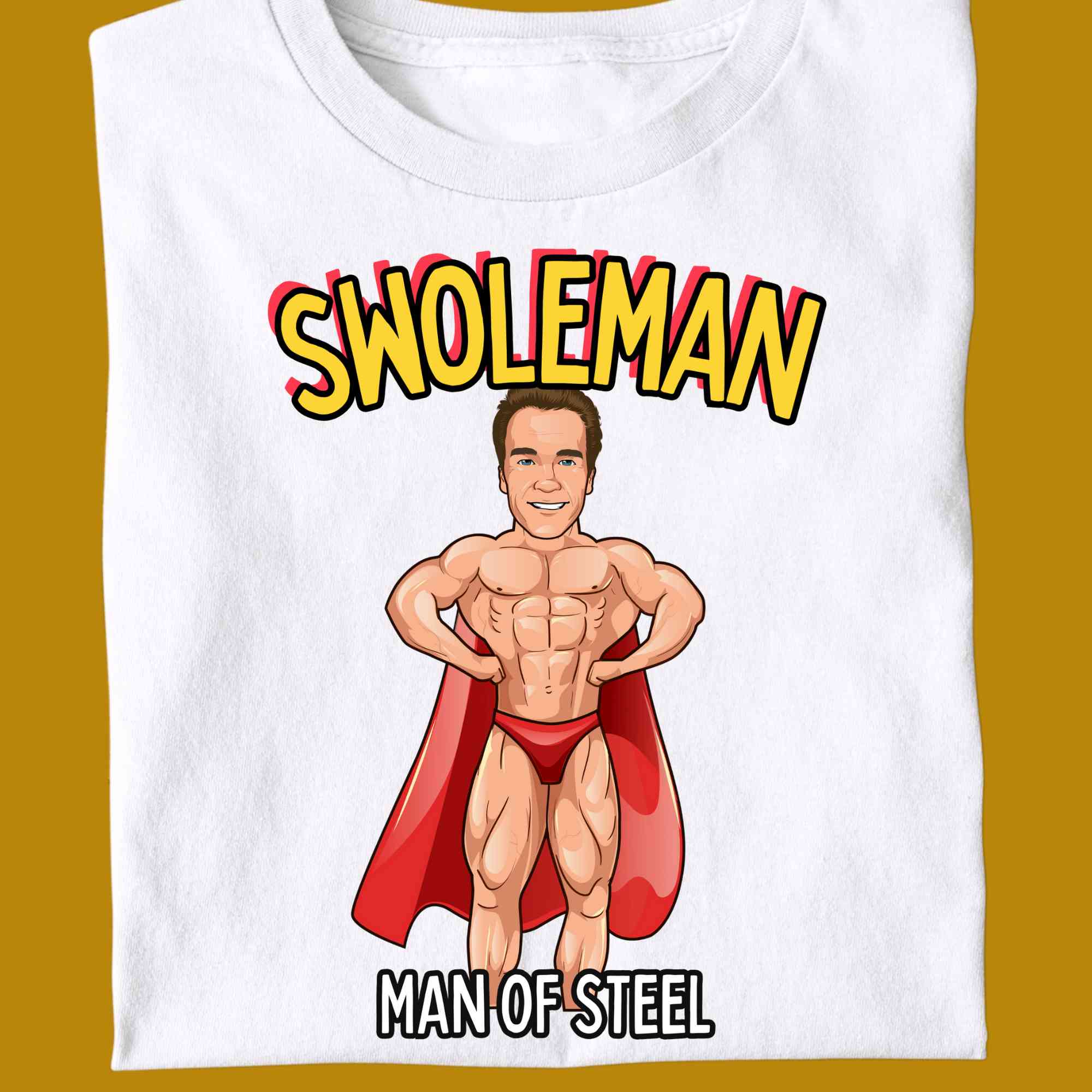 T-Shirt, funny, quote, parody, Swoleman, Swole Man, man of steel, women and men, color white, size S, M, L, XL, 2XL, 3XL, 4XL, 5XL, round neckline, fabric cotton, price starting from $22.99, body building, body builders, gym goers, fitness, workout, lifting, shirt, apparel, powerlifting, weightlifting, strength building, training, front print, male, female, weight lifting, weights, superman, super man, character, comedy, arnold schwarzenegger, arnie, red cape