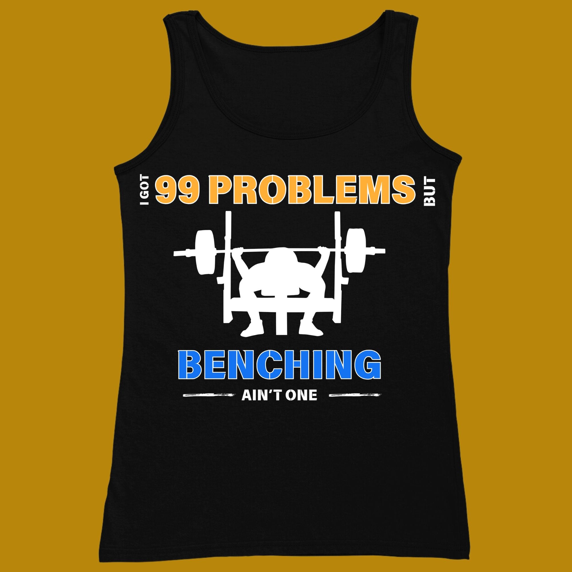 tank top, funny, quote, parody, I got 99 problems but benching ain't one, for adults, women and men, color black, size XS, S, M, L, XL, 2XL, 3XL, round neckline, crew neck, fabric cotton, price starting from $22.99, body building, body builders, gym goers, fitness, workout, lifting, top, apparel, powerlifting, weightlifting, strength building, training, front print, male, female, weight lifting, bench pres