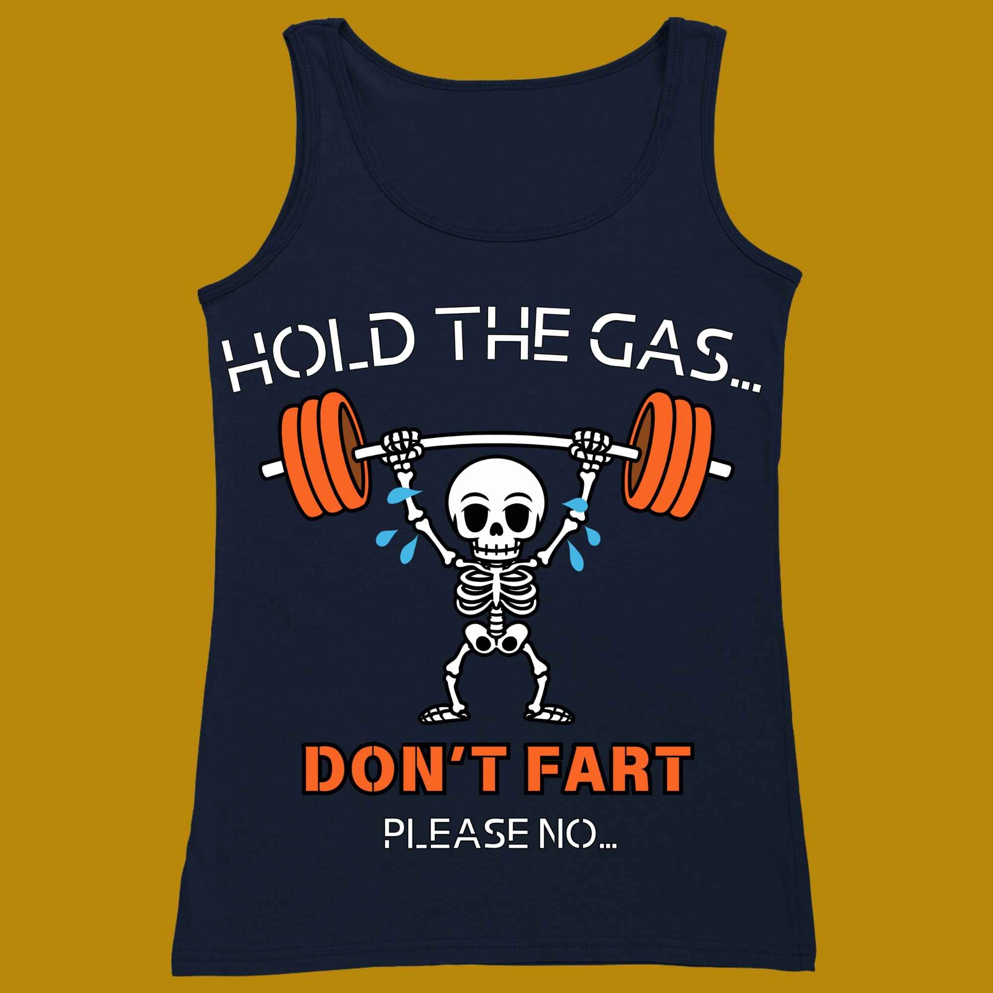 tank top, for adults, women and men, size XS, S, M, L, XL, 2XL, 3XL, round neckline, crew neck, fabric cotton, price starting from $22.99, body building, body builders, gym goers, fitness, workout, lifting, top, apparel, powerlifting, weightlifting, strength building, training, male, female, weight lifting, bar, weights, color navy, front print, don't fart, hold the gas, on no, squat, squatting, squats, funny, deadlift